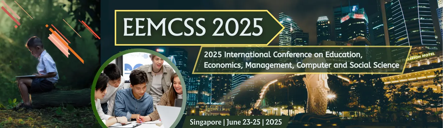 2025年教育、经济、管理、计算机和社会科学国际会议（EEMCSS 2025）